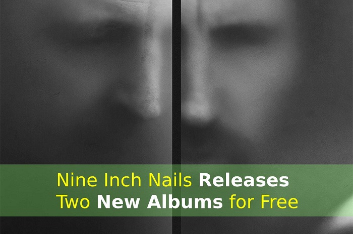 Nine Inch Nails Releases Two New Albums for Free